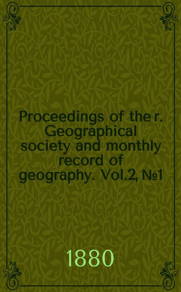 Proceedings of the r. Geographical society and monthly record of geography. Vol.2, №1