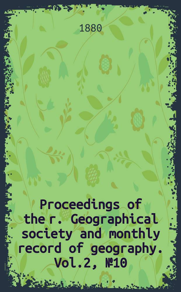 Proceedings of the r. Geographical society and monthly record of geography. Vol.2, №10