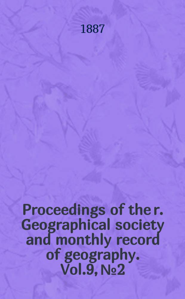 Proceedings of the r. Geographical society and monthly record of geography. Vol.9, №2