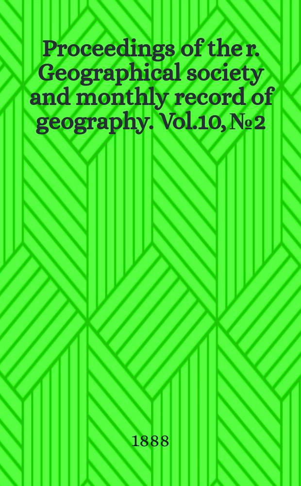 Proceedings of the r. Geographical society and monthly record of geography. Vol.10, №2