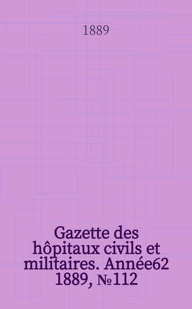 Gazette des hôpitaux civils et militaires. Année62 1889, №112