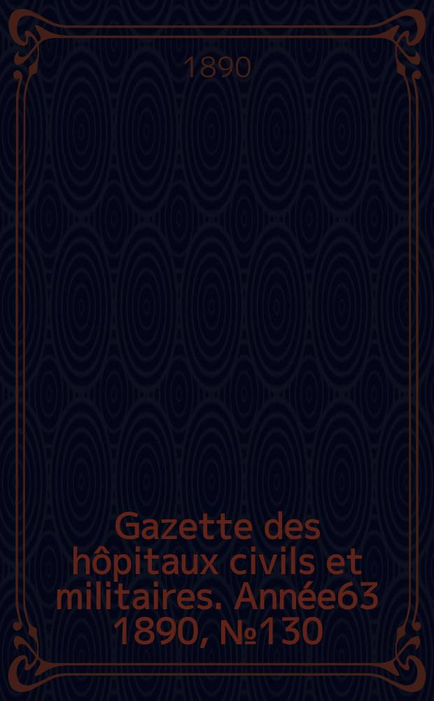 Gazette des hôpitaux civils et militaires. Année63 1890, №130