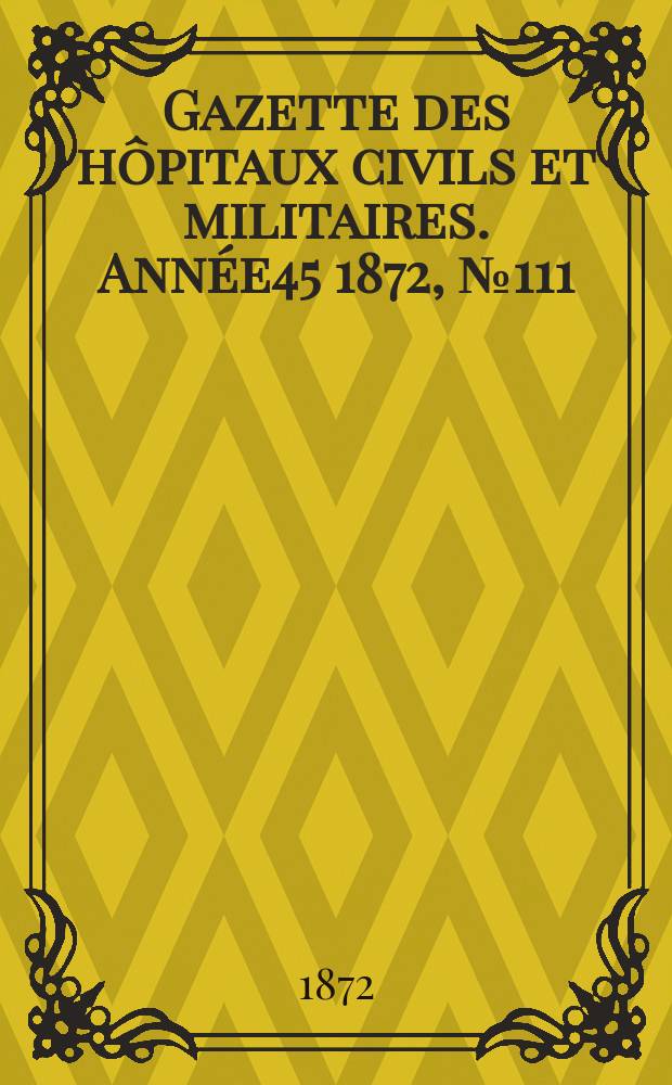 Gazette des hôpitaux civils et militaires. Année45 1872, №111