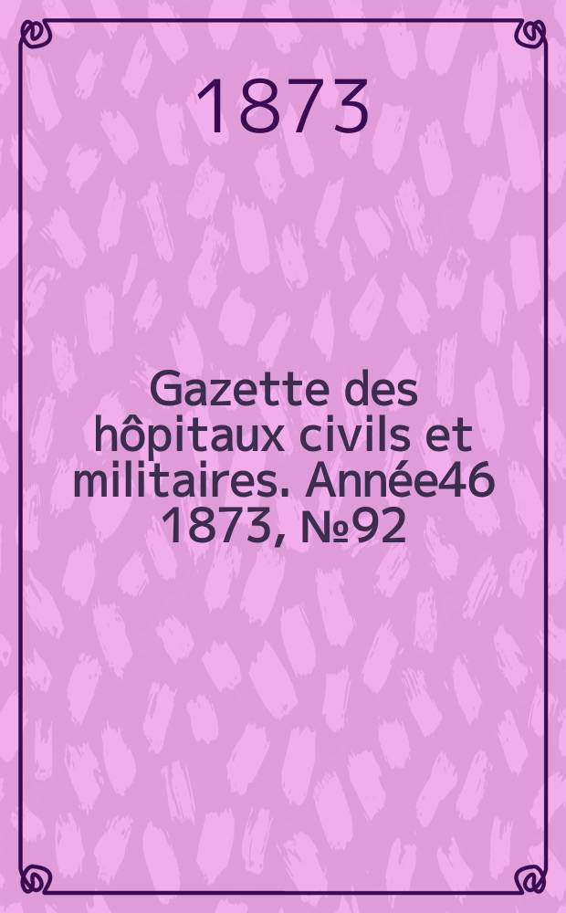 Gazette des hôpitaux civils et militaires. Année46 1873, №92