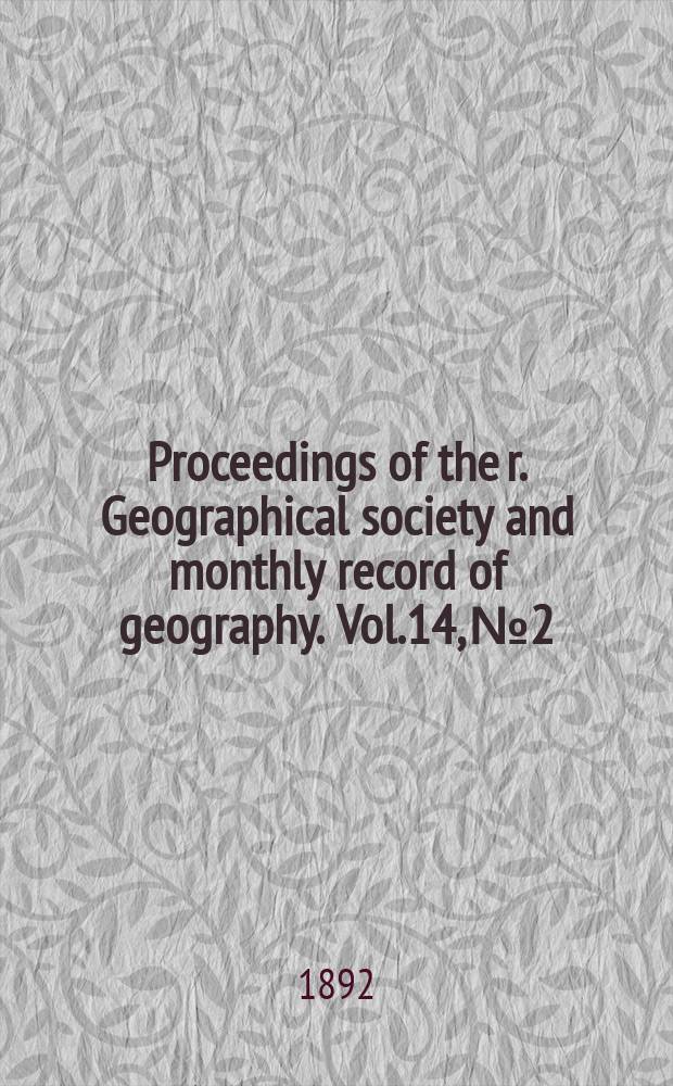 Proceedings of the r. Geographical society and monthly record of geography. Vol.14, №2