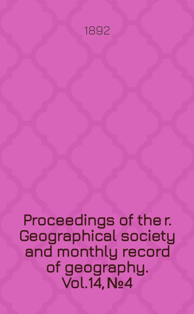 Proceedings of the r. Geographical society and monthly record of geography. Vol.14, №4