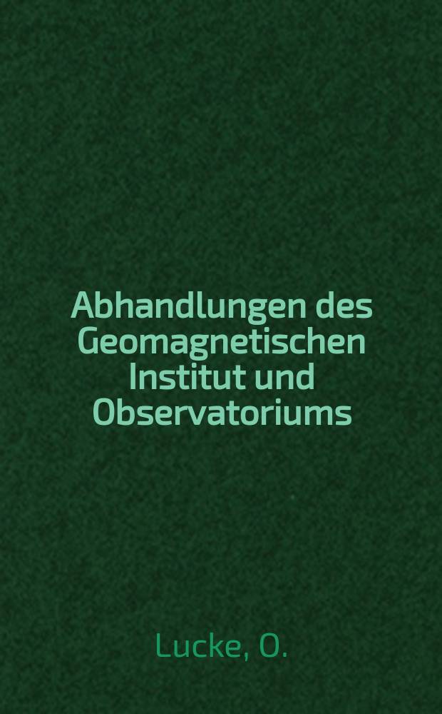 Abhandlungen des Geomagnetischen Institut und Observatoriums : Potsdam - Niemegk. №16 : Betrachtungen zum absoluten electrodynamischen Theodoliten nach E.A. Johnsón zur Messung des geomagnetischen Feldes