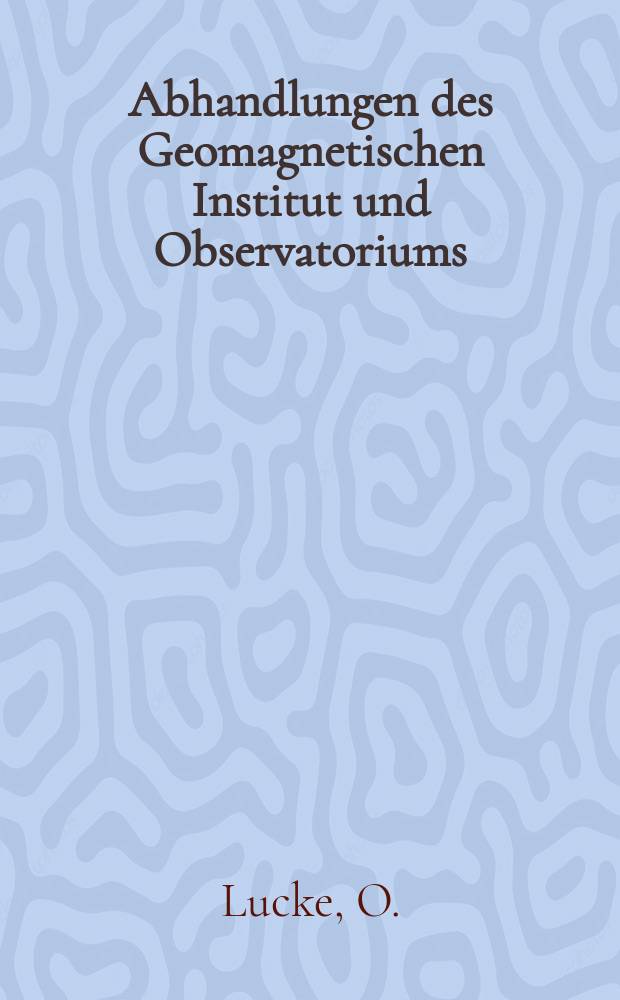Abhandlungen des Geomagnetischen Institut und Observatoriums : Potsdam - Niemegk. №22 : Über Größengleichungen und Maßsysteme