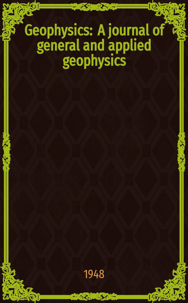 Geophysics : A journal of general and applied geophysics : Publ. by the society of exploration geophysicists