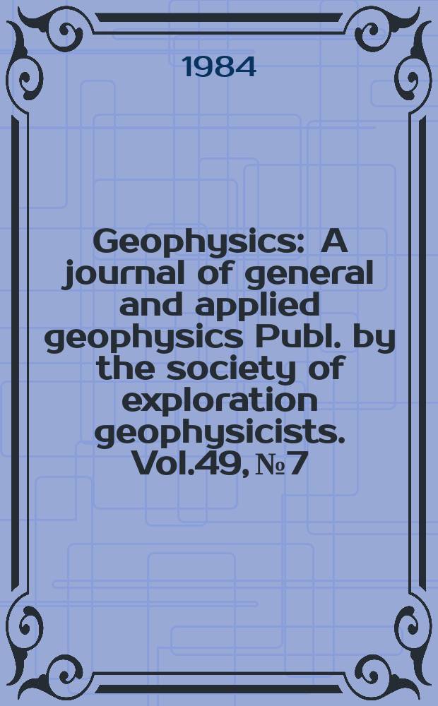 Geophysics : A journal of general and applied geophysics Publ. by the society of exploration geophysicists. Vol.49, №7 : Time domain eleсtromagnetic methods of exploration