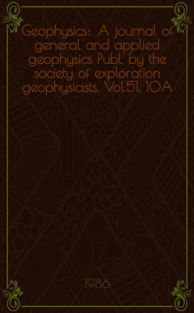 Geophysics : A journal of general and applied geophysics Publ. by the society of exploration geophysicists. Vol.51, 10A : Cumulative index of geophysics 1936-1985