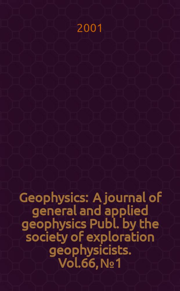 Geophysics : A journal of general and applied geophysics Publ. by the society of exploration geophysicists. Vol.66, №1