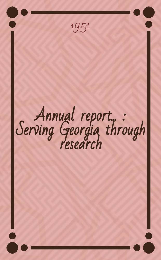 Annual report ... : Serving Georgia through research