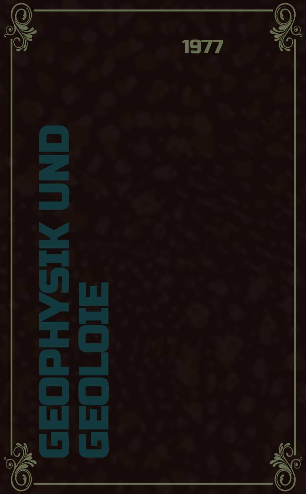 Geophysik und Geoloie : Beiträge zur Synthese zweier Wissenschaften ... Ser. 3, Bd.1, H.3