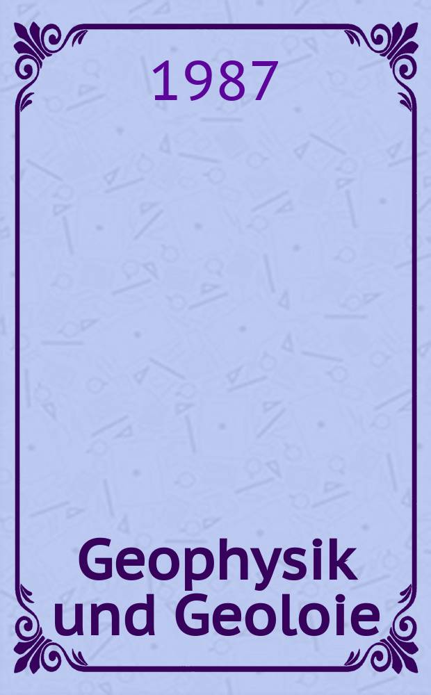 Geophysik und Geoloie : Beiträge zur Synthese zweier Wissenschaften ... Ser. 3, Bd.3, H.4