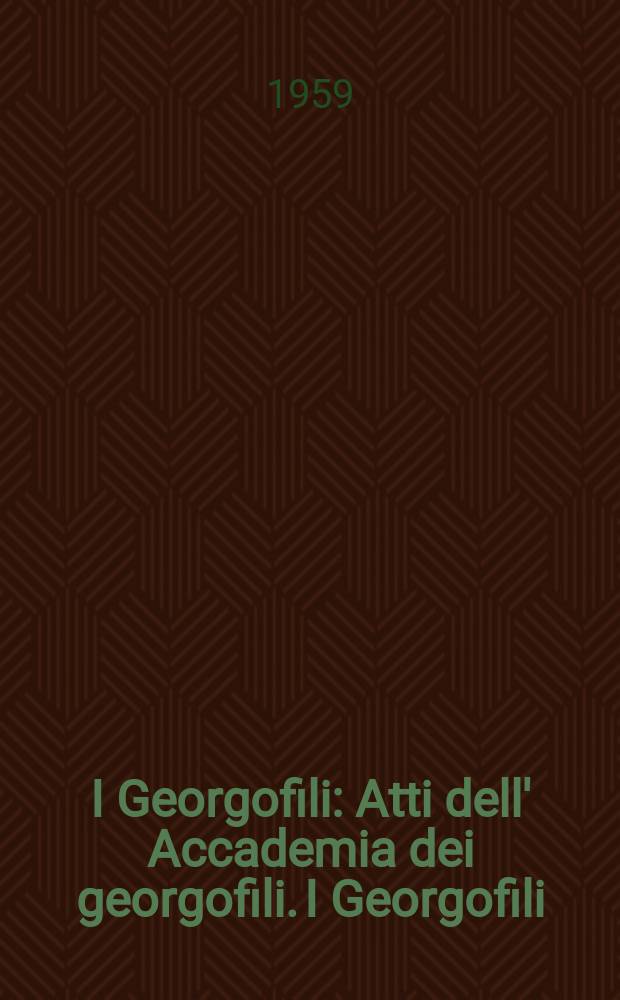 I Georgofili : Atti dell' Accademia dei georgofili. I Georgofili