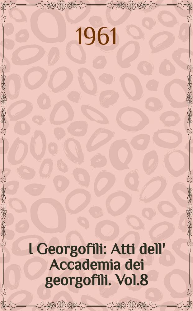 I Georgofili : Atti dell' Accademia dei georgofili. Vol.8(137), Dispensa3/4