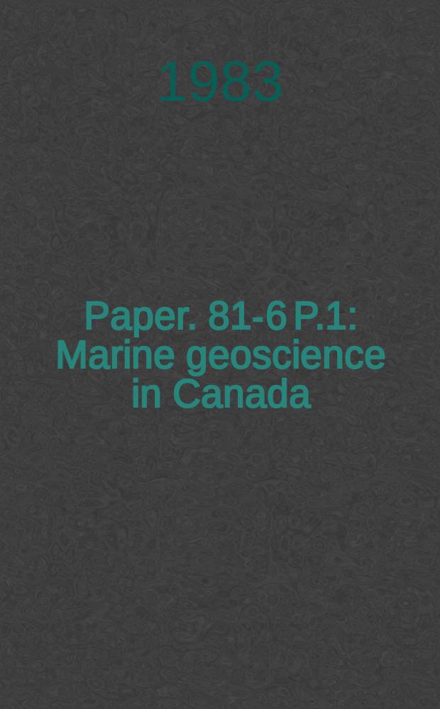 Paper. 81-6 P.1 : Marine geoscience in Canada