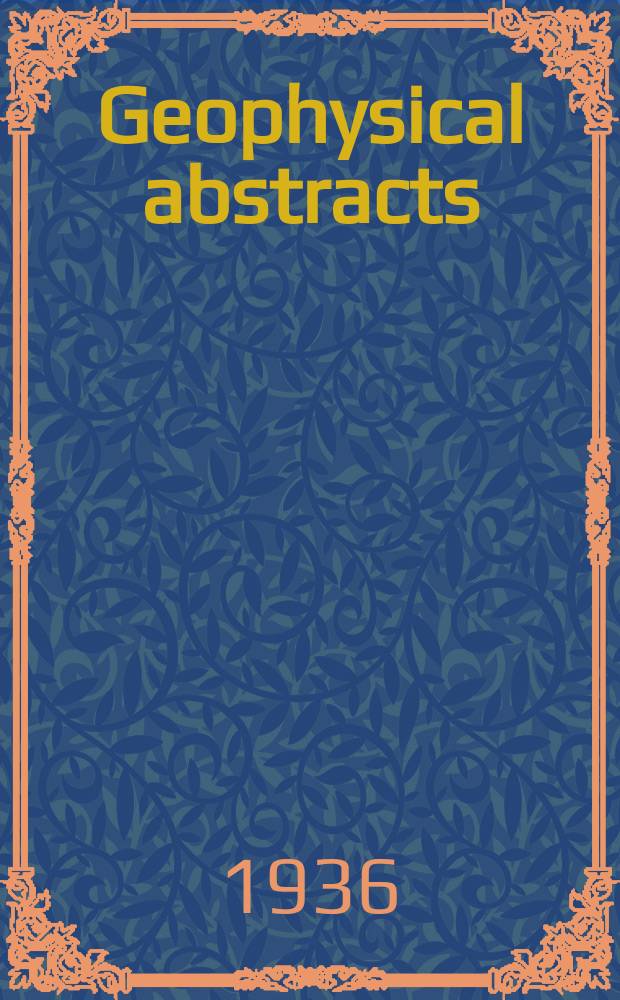 Geophysical abstracts : Abstracts of current literature pertaining to the physics of the solid earth and geophysical exploration. №81 : Jan.