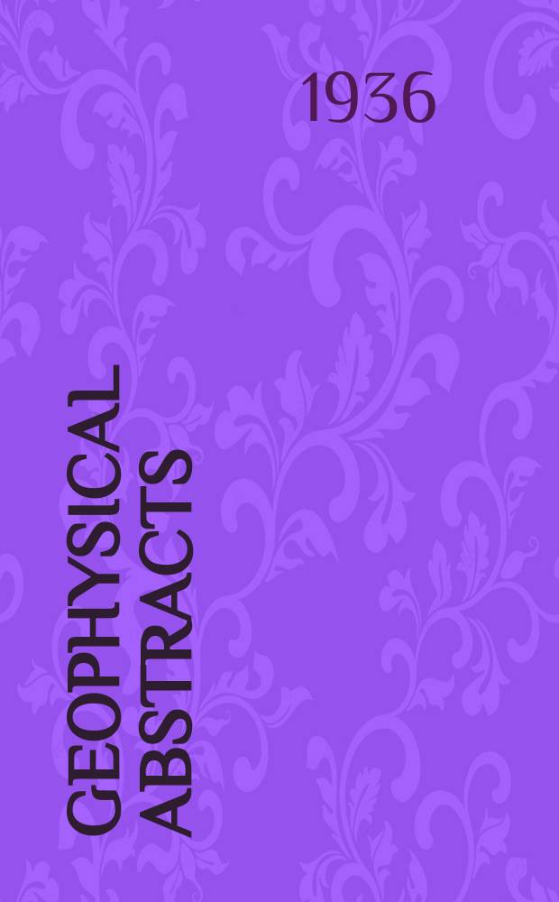 Geophysical abstracts : Abstracts of current literature pertaining to the physics of the solid earth and geophysical exploration. №82 : Febr.