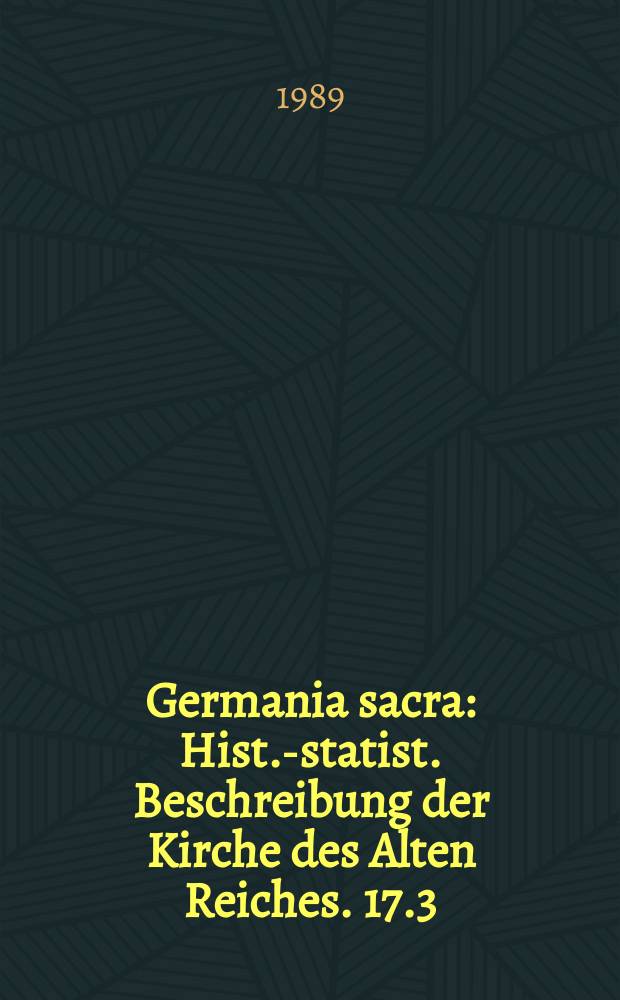 Germania sacra : Hist.-statist. Beschreibung der Kirche des Alten Reiches. 17.3 : Das Bistum Münster