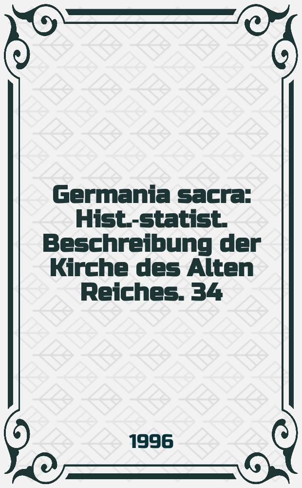 Germania sacra : Hist.-statist. Beschreibung der Kirche des Alten Reiches. 34 : Das Erzbistum Trier