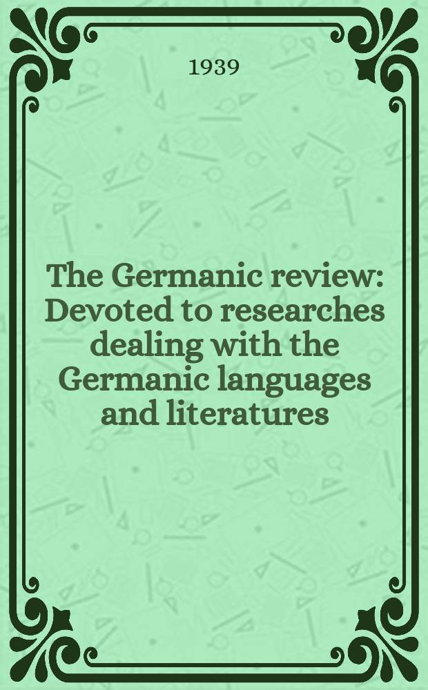 The Germanic review : Devoted to researches dealing with the Germanic languages and literatures