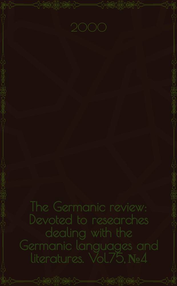 The Germanic review : Devoted to researches dealing with the Germanic languages and literatures. Vol.75, №4