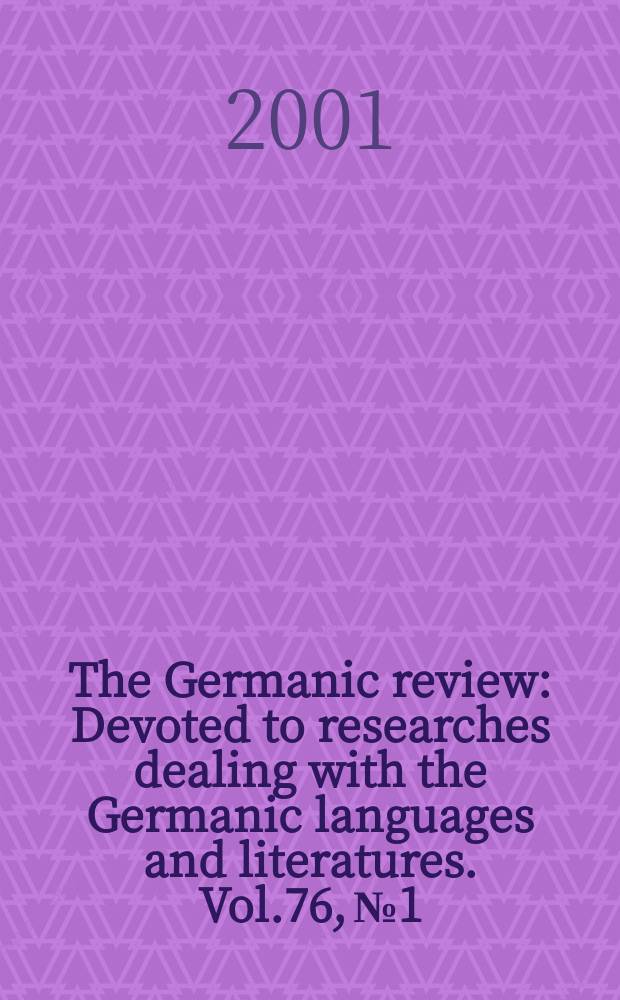The Germanic review : Devoted to researches dealing with the Germanic languages and literatures. Vol.76, №1