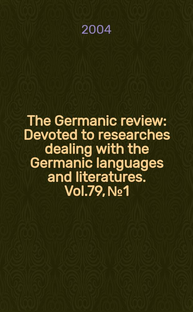 The Germanic review : Devoted to researches dealing with the Germanic languages and literatures. Vol.79, №1