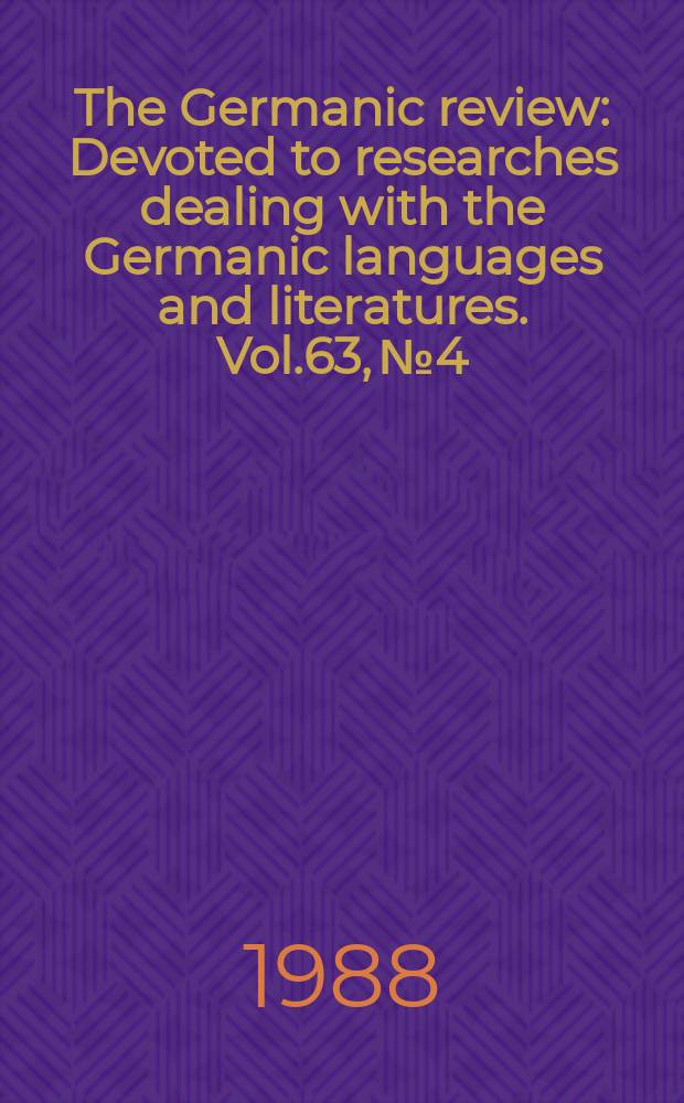 The Germanic review : Devoted to researches dealing with the Germanic languages and literatures. Vol.63, №4 : (Literature of Adenauer era)