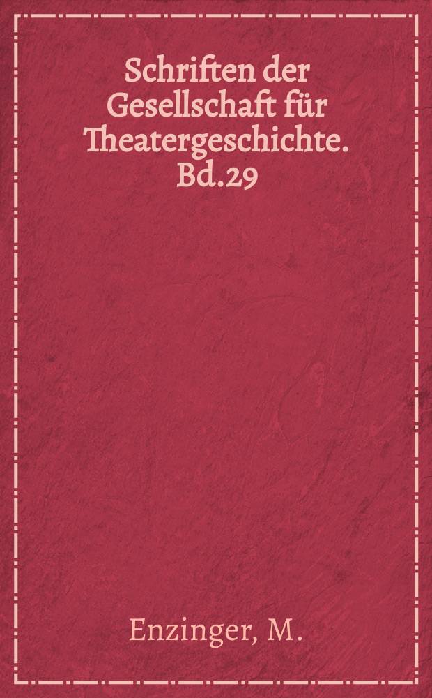 Schriften der Gesellschaft für Theatergeschichte. Bd.29 : Die Entwicklung des Wiener Theaters vom 16 zum 19 Jahrhundert