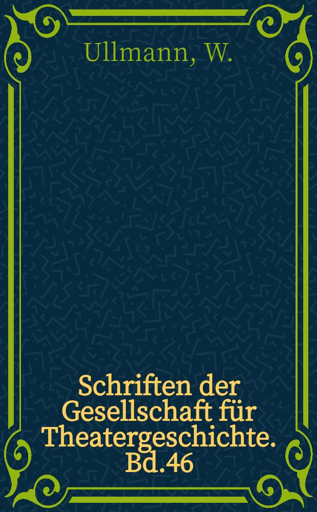 Schriften der Gesellschaft für Theatergeschichte. Bd.46 : Adolph Müllner und das Weißenfelser Liebhabertheater