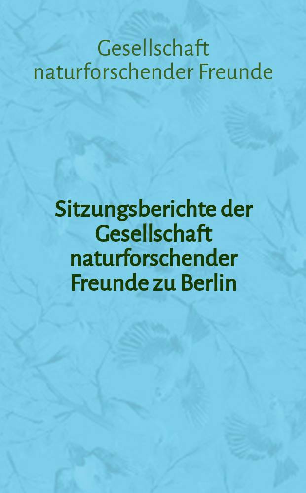 Sitzungsberichte der Gesellschaft naturforschender Freunde zu Berlin