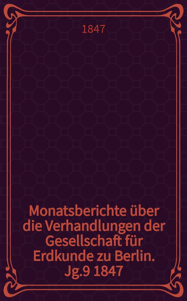 Monatsberichte über die Verhandlungen der Gesellschaft für Erdkunde zu Berlin. Jg.9 1847/1848, Bd.5, Stück2