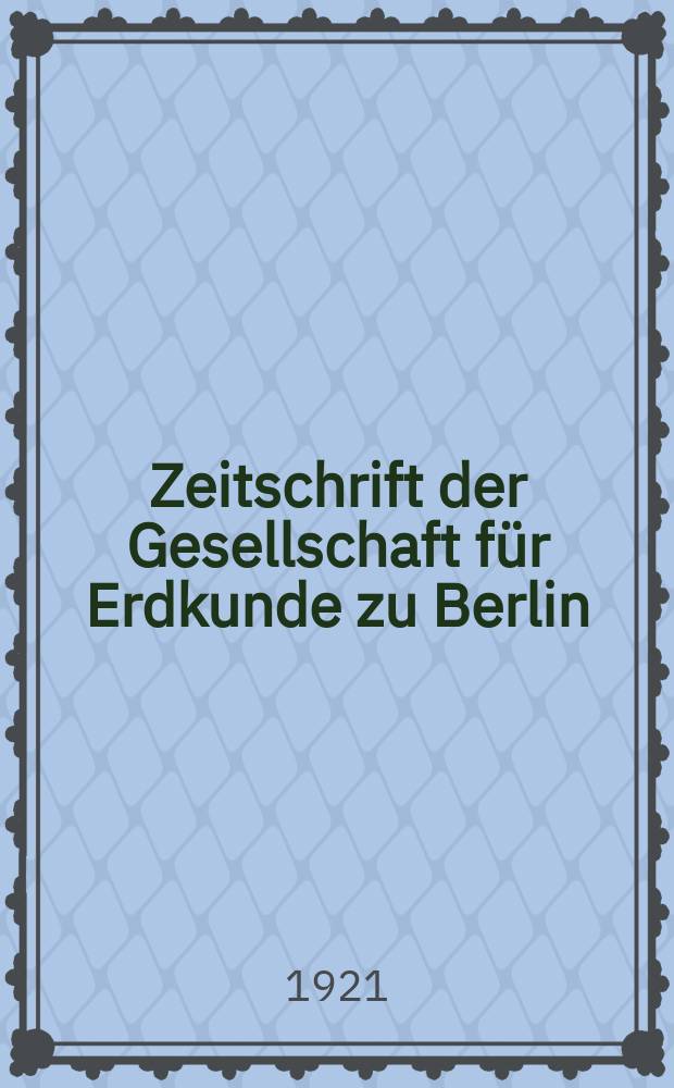 Zeitschrift der Gesellschaft für Erdkunde zu Berlin : Als Fortsetzung der Zeitschrift für allgemeine Erdkunde. 1921, №3