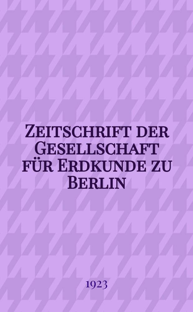 Zeitschrift der Gesellschaft für Erdkunde zu Berlin : Als Fortsetzung der Zeitschrift für allgemeine Erdkunde. 1923, №5
