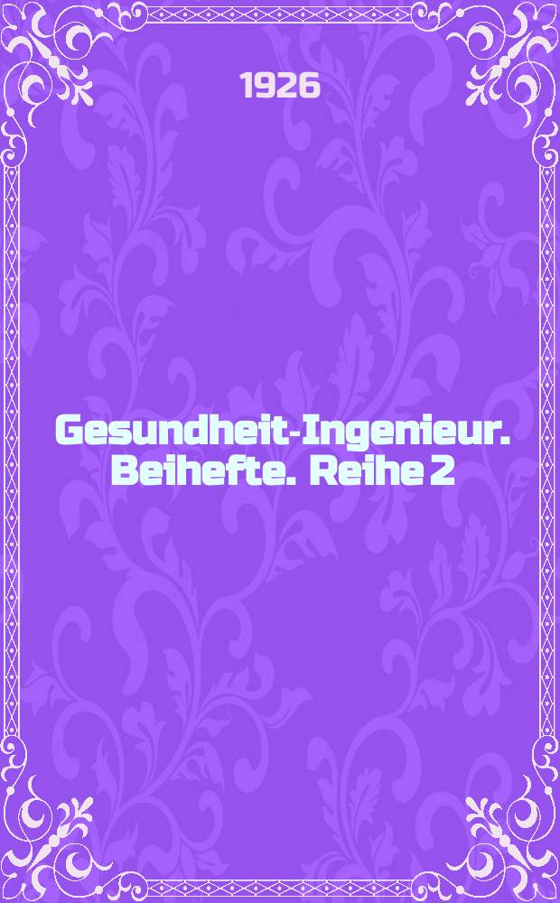 Gesundheits- Ingenieur. Beihefte. Reihe 2