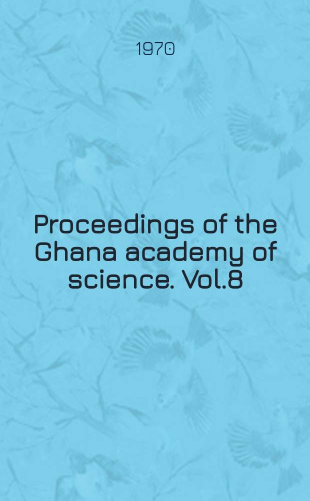 Proceedings of the Ghana academy of science. Vol.8 : 1970
