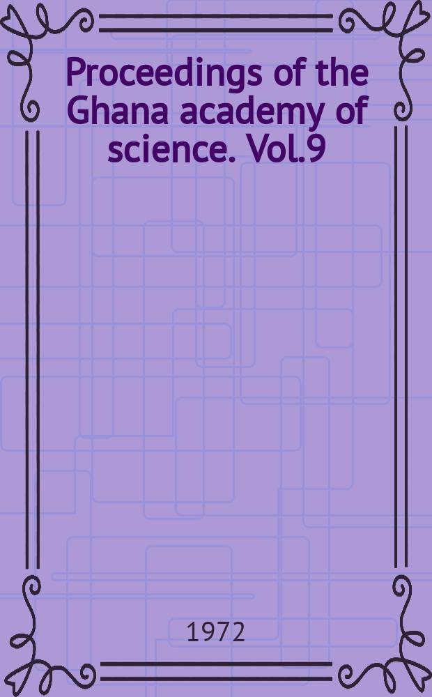 Proceedings of the Ghana academy of science. Vol.9 : 1971