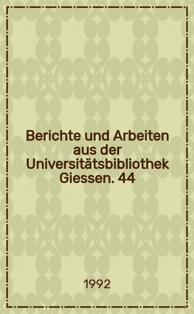 Berichte und Arbeiten aus der Universitätsbibliothek Giessen. 44 : Katalog einer Sammlung von Gesang- und Gebetbüchern