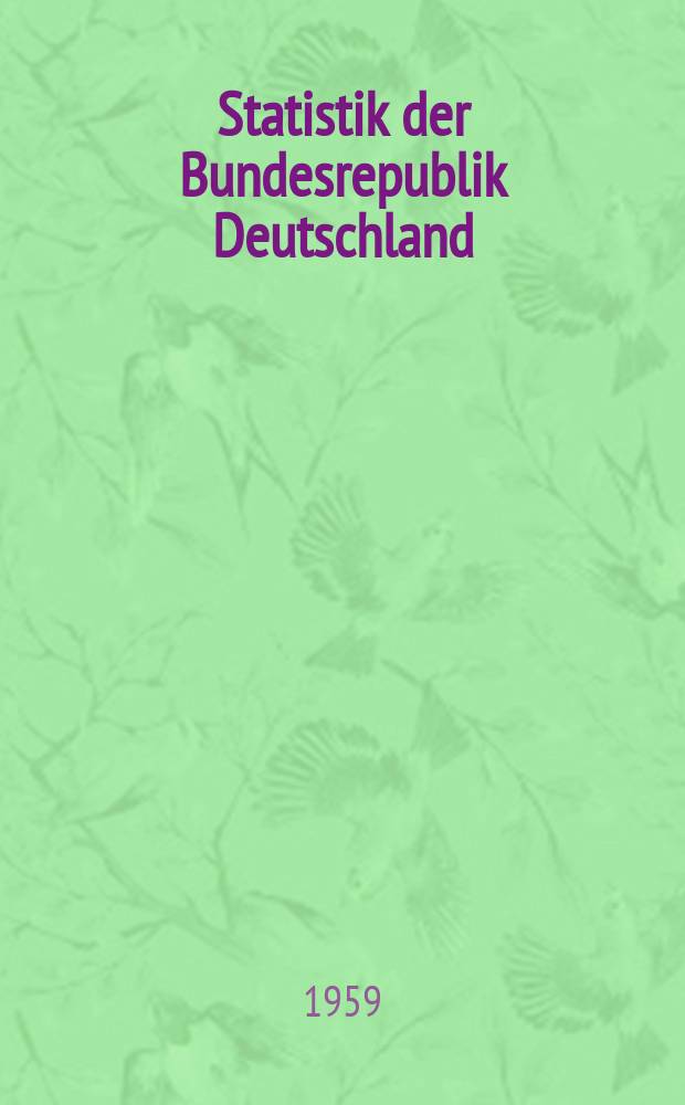 Statistik der Bundesrepublik Deutschland : Hrsg.: Statistisches Bundesamt, Wiesbaden. Bd.232