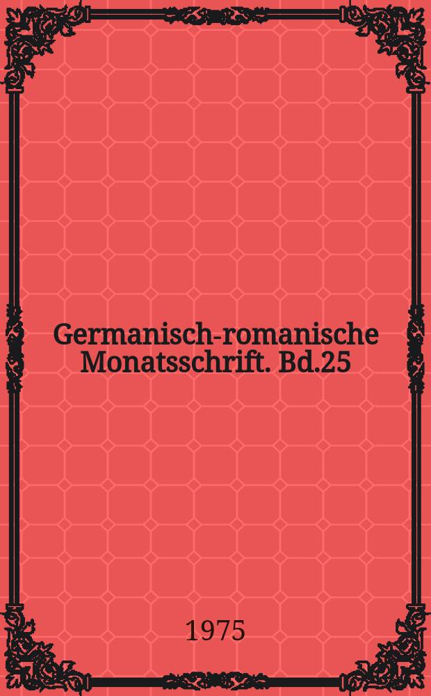 Germanisch-romanische Monatsschrift. Bd.25(56), H.4