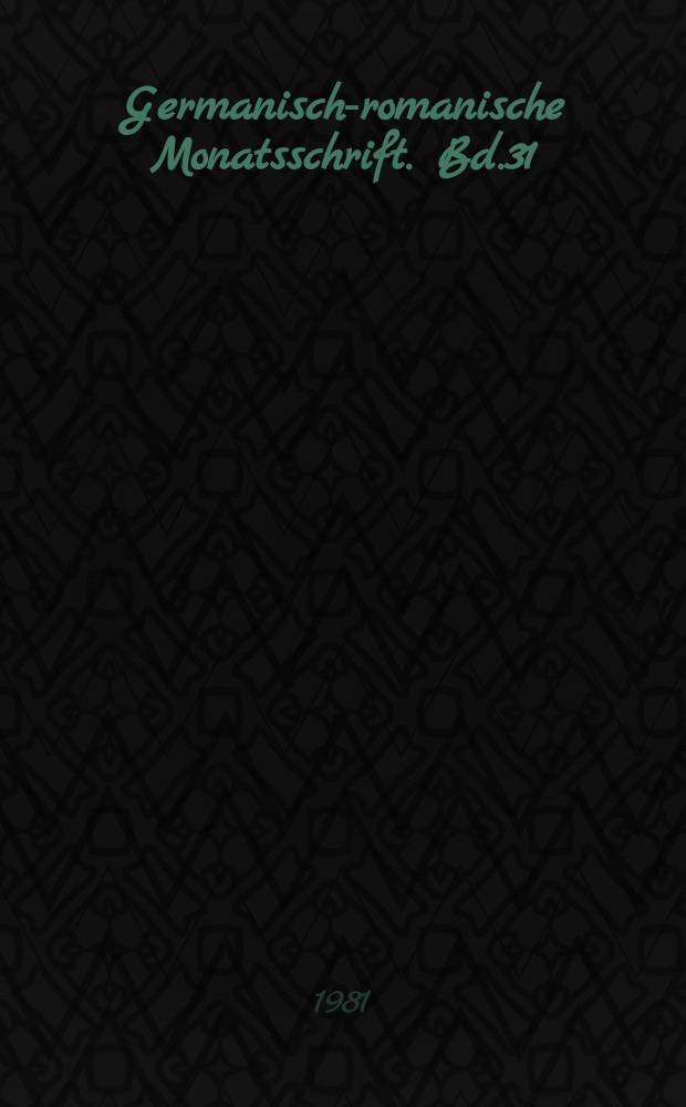 Germanisch-romanische Monatsschrift. Bd.31(62), H.1