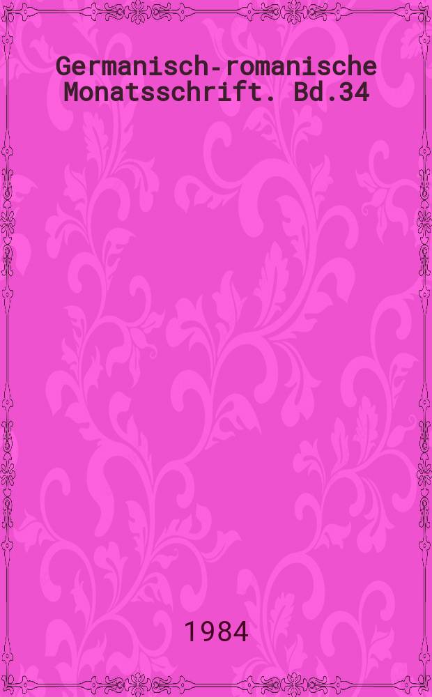 Germanisch-romanische Monatsschrift. Bd.34(65), H.4