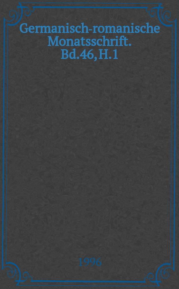Germanisch-romanische Monatsschrift. Bd.46, H.1