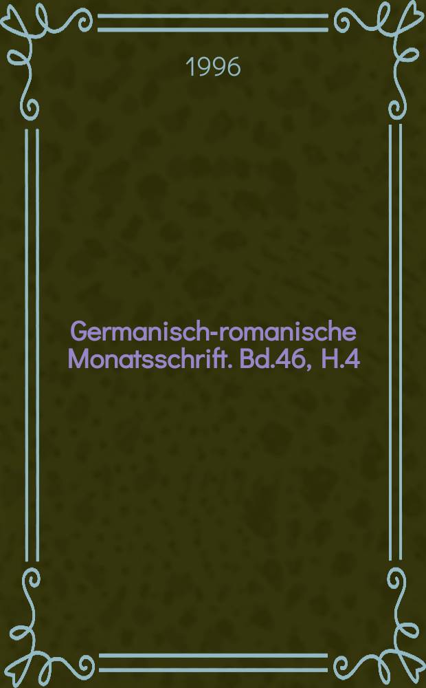 Germanisch-romanische Monatsschrift. Bd.46, H.4