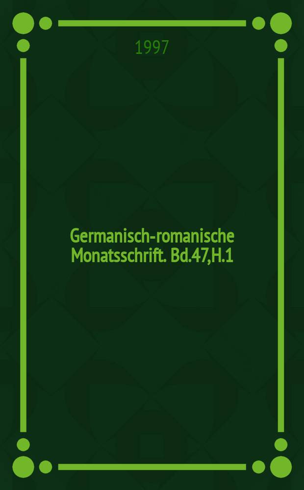 Germanisch-romanische Monatsschrift. Bd.47, H.1/2