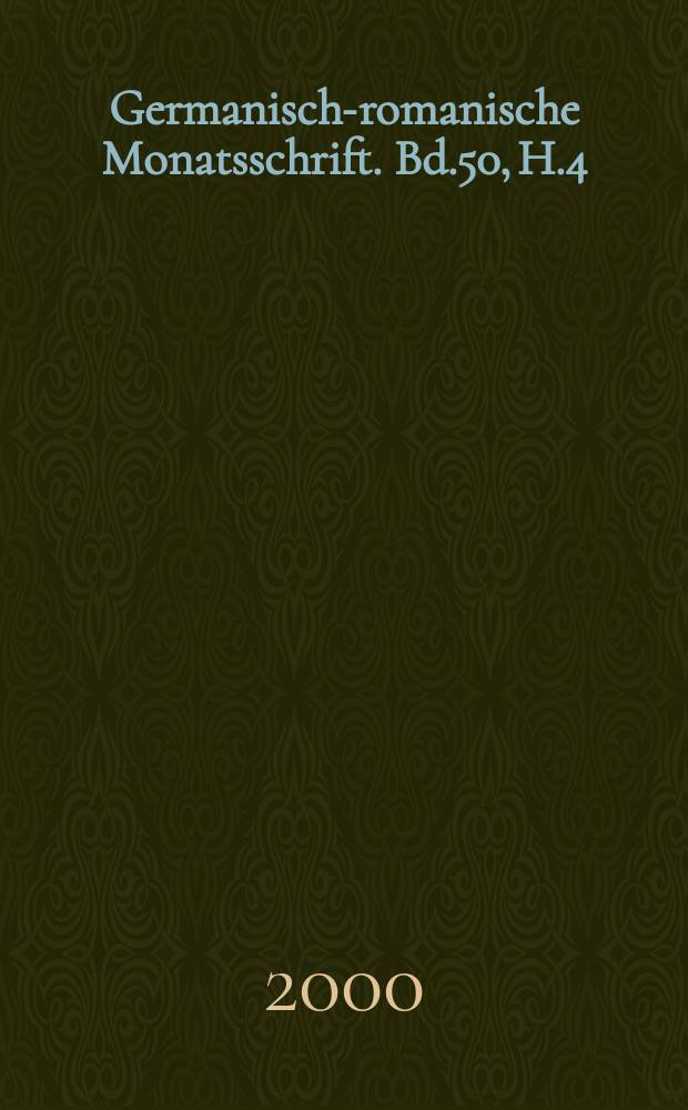 Germanisch-romanische Monatsschrift. Bd.50, H.4