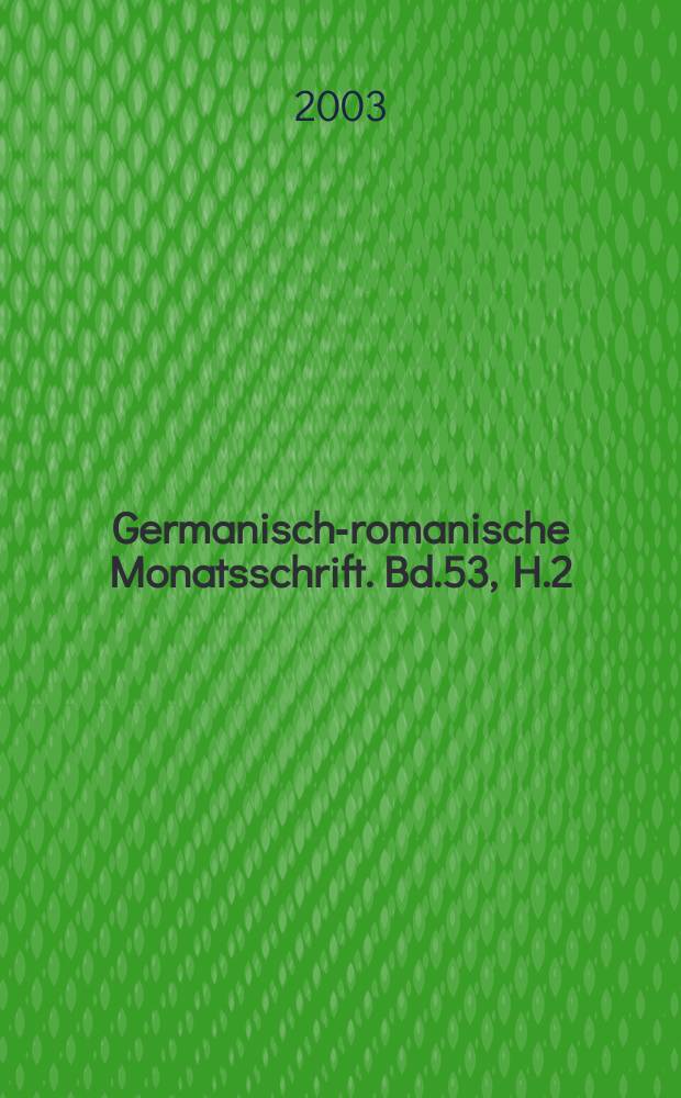 Germanisch-romanische Monatsschrift. Bd.53, H.2